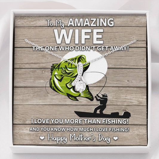 Wife - Who Didn't Get Away - Mother's Day