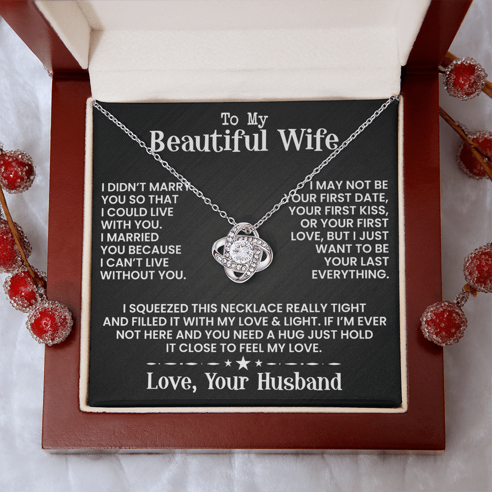 To My Beautiful Wife - I May Not Be - Love Knot Necklace - INCLUDES FREE SHIPPING