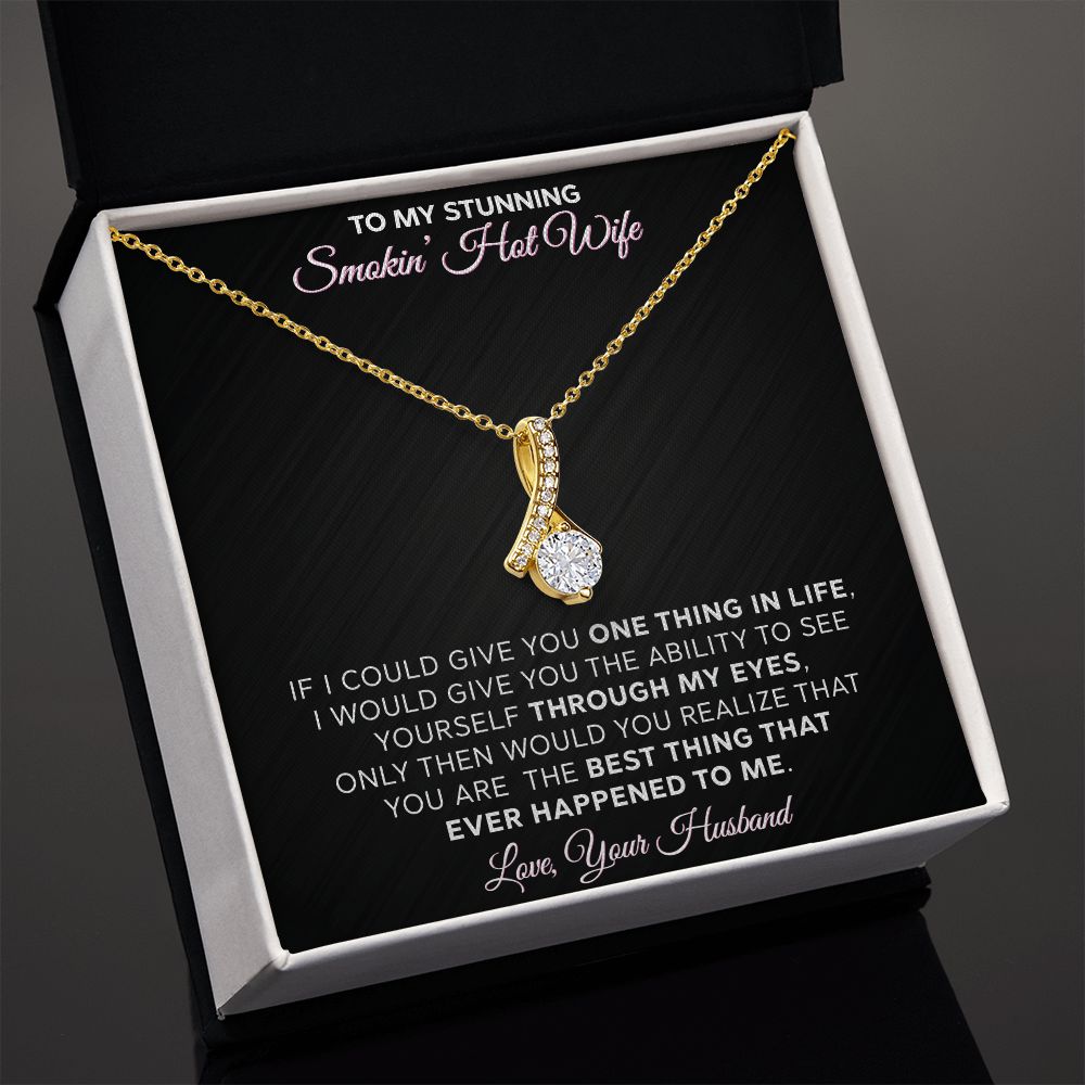 To My Stunning Smokin Hot Wife - Alluring Beauty Necklace