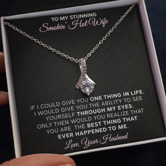 To My Stunning Smokin Hot Wife - Alluring Beauty Necklace