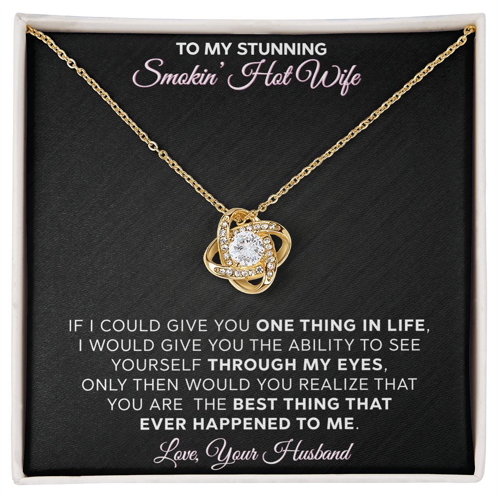 To My Stunning - Smokin Hot Wife - Love Knot Necklace - INCLUDES FREE SHIPPING
