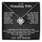 To My Stunning Wife - Love Knot Necklace - INCLUDES FREE SHIPPING