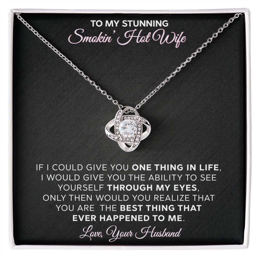 To My Stunning - Smokin Hot Wife - Love Knot Necklace - INCLUDES FREE SHIPPING