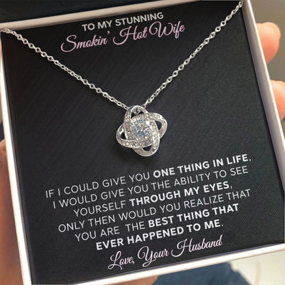 To My Stunning - Smokin Hot Wife - Love Knot Necklace - INCLUDES FREE SHIPPING