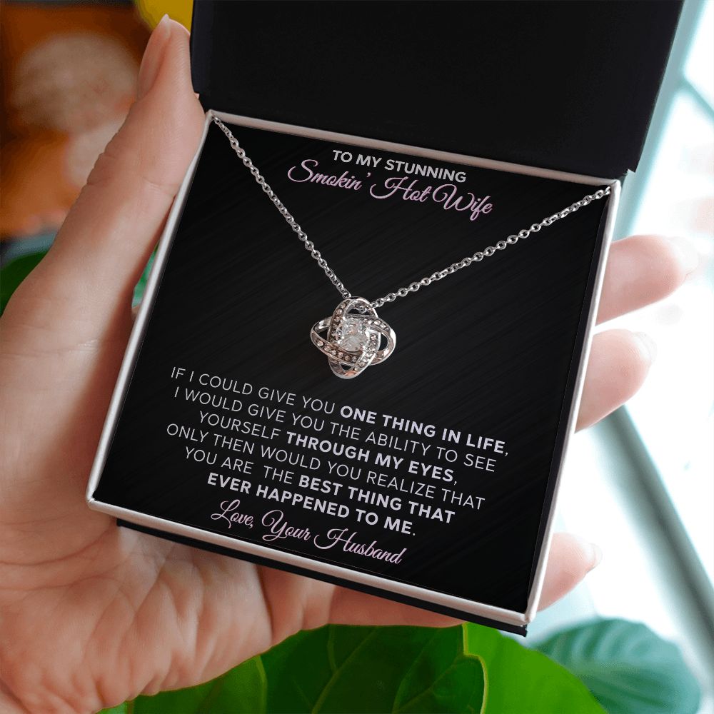 To My Stunning - Smokin Hot Wife - Love Knot Necklace - INCLUDES FREE SHIPPING