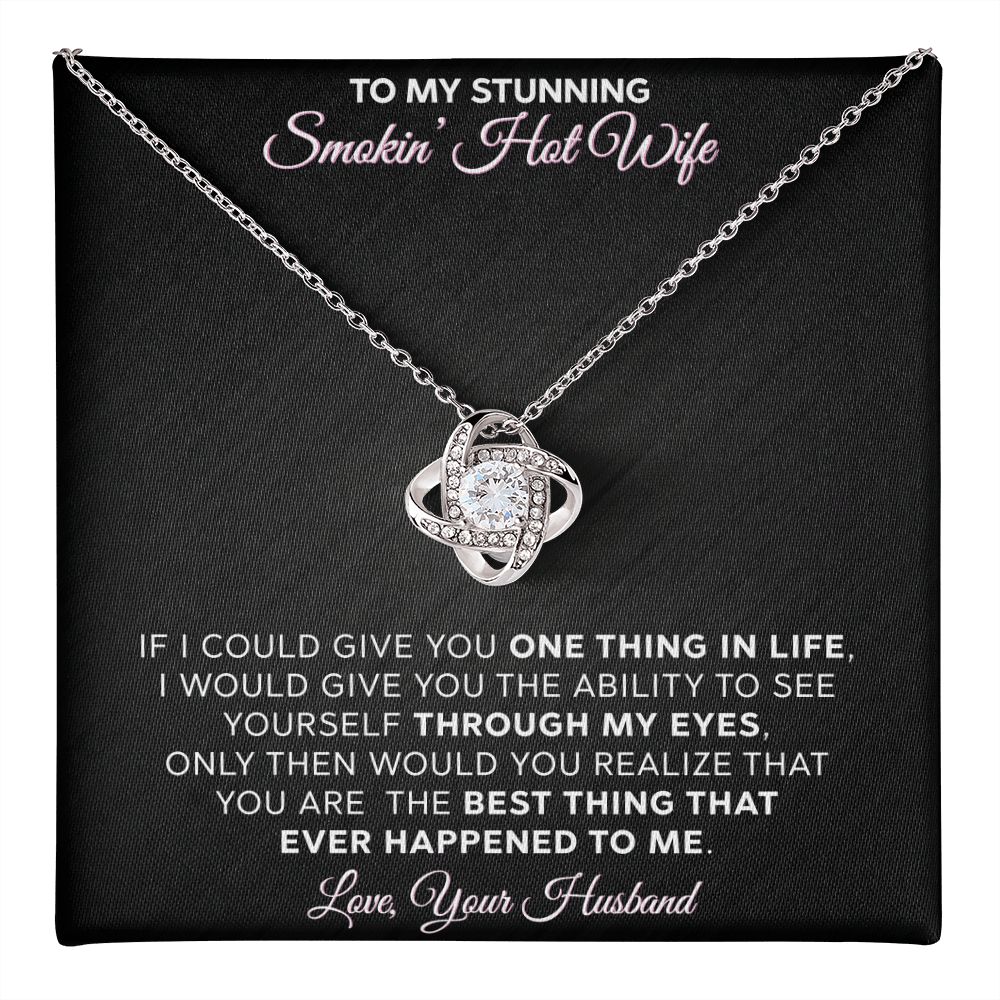 To My Stunning - Smokin Hot Wife - Love Knot Necklace - INCLUDES FREE SHIPPING