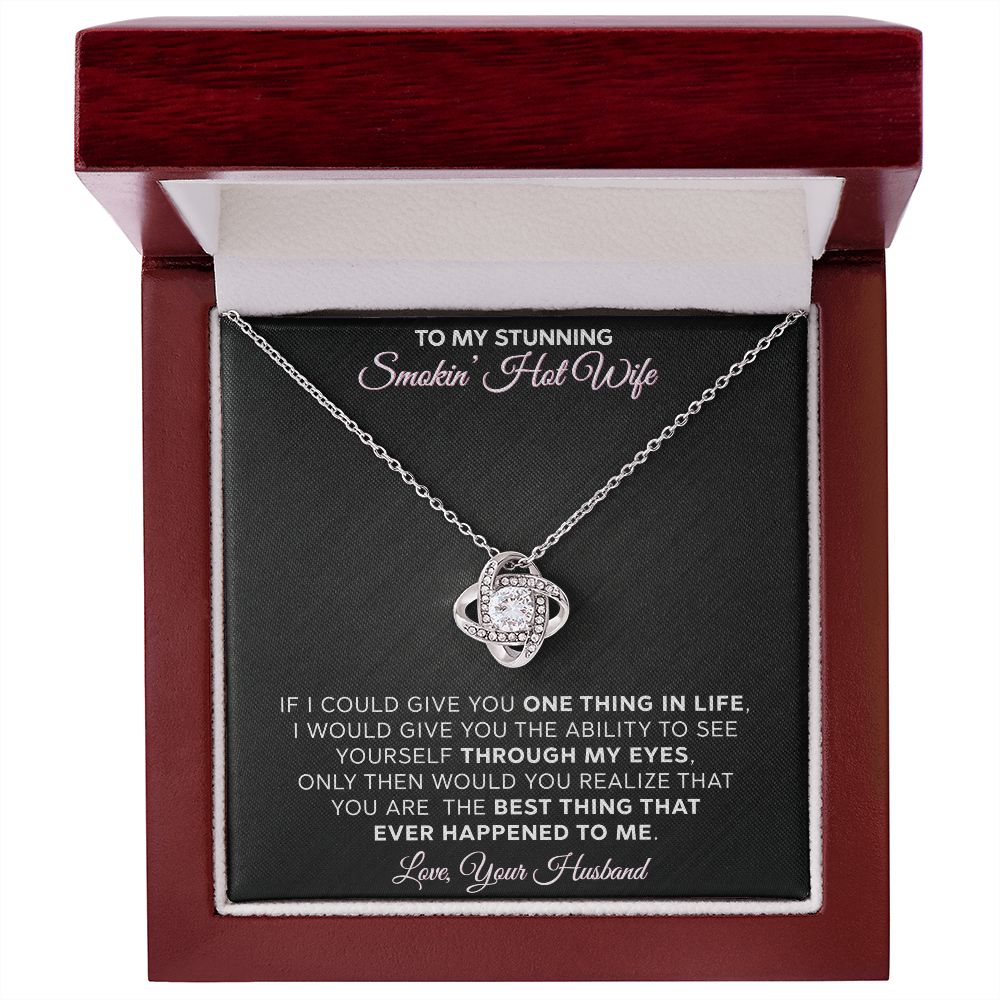 To My Stunning - Smokin Hot Wife - Love Knot Necklace - INCLUDES FREE SHIPPING