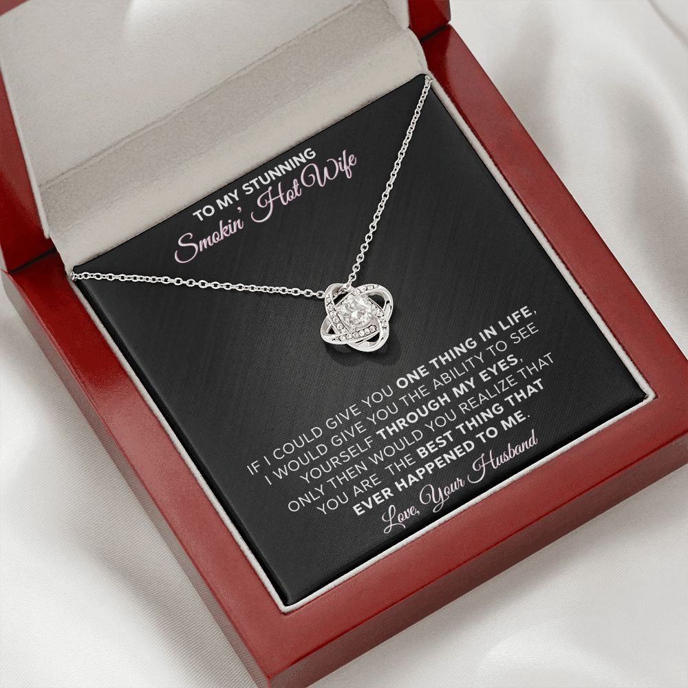 To My Stunning - Smokin Hot Wife - Love Knot Necklace - INCLUDES FREE SHIPPING