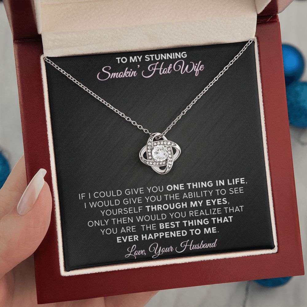 To My Stunning - Smokin Hot Wife - Love Knot Necklace - INCLUDES FREE SHIPPING